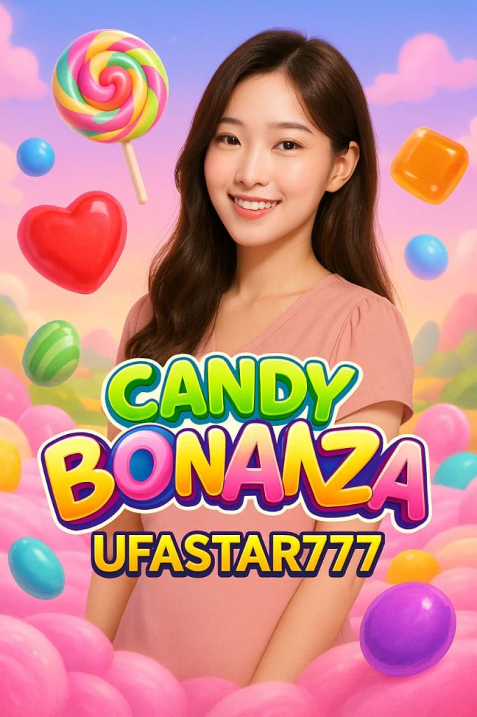 UFASTAR777 ชวนลุ้นรางวัลในโลกขนมหวาน CANDY BONANZA สล็อตสีสันแห่งความสุข