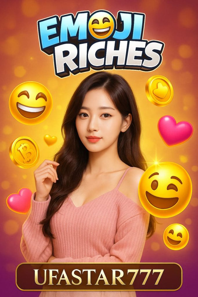 Emoji Riches สล็อตอีโมจิสุดสดใสจาก UFASTAR777