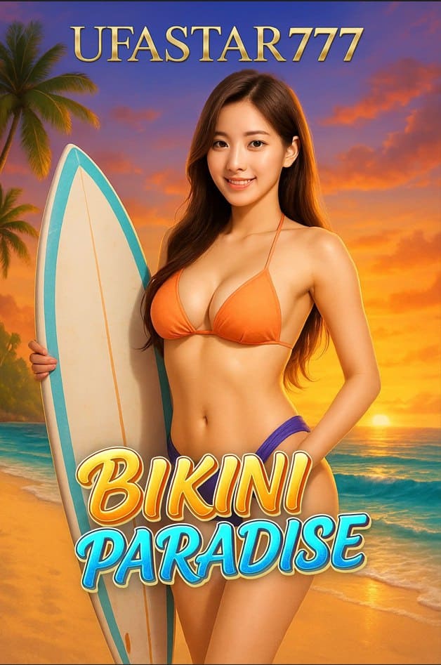 BIKINI PARADISE สล็อตชายหาดสุดชิลจาก UFASTAR777 โบนัสเพียบ!